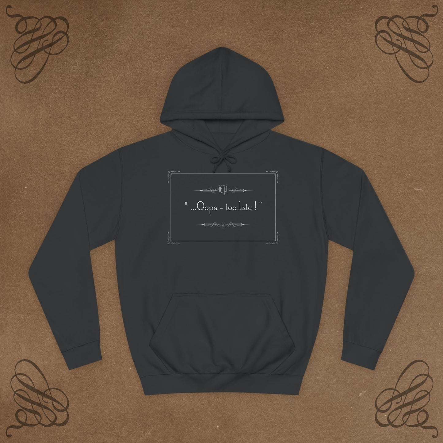 Oops too late ! Unisex Hoodie