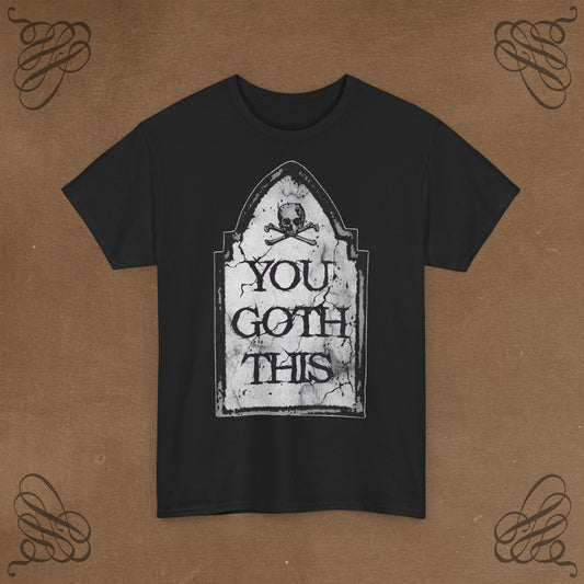 You Goth this Unisex Heavy Cotton Tee