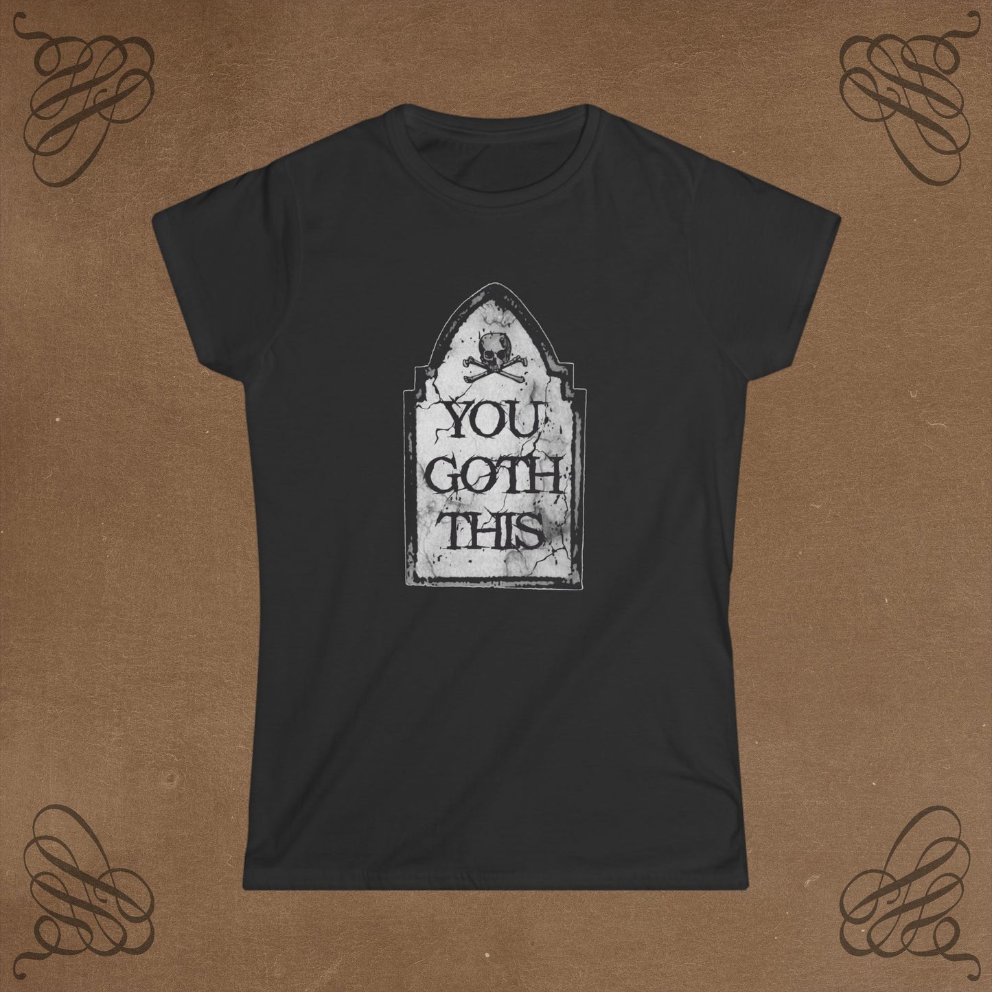 You Goth This Women's Tee