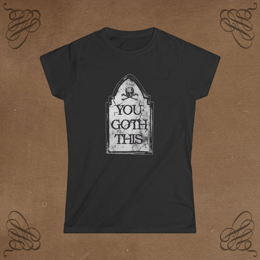 You Goth This Women's Tee